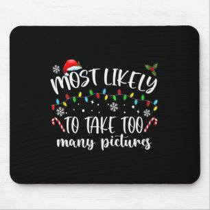 Most Likely To Take Too Many Pictures Fun Family C Mouse Pad