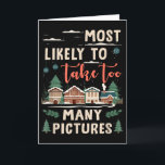 Most Likely-to Take Too Many Pictures Funny Christ Card<br><div class="desc">Most Likely-to Take Too Many Pictures Funny Christmas House</div>