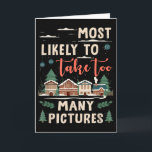 Most Likely-to Take Too Many Pictures Funny Christ Card<br><div class="desc">Most Likely-to Take Too Many Pictures Funny Christmas House</div>