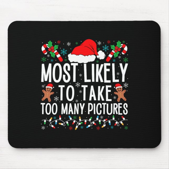 Most Likely To Take Too Many Pictures Matching Fam Mouse Pad (Front)
