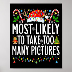 Most Likely To Take Too Many Pictures Xmas Family  Poster