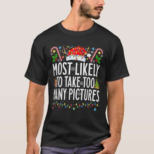 Most Likely To Take Too Many Pictures Xmas Family  T-Shirt (Front)
