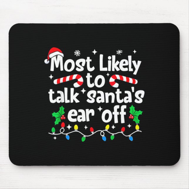 Most Likely To Talk Santa’s Ear Off Humor Lover Ch Mouse Pad (Front)