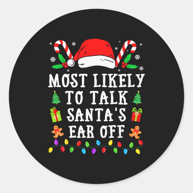 Most Likely To Talk Santa's Ear Off Christmas  Classic Round Sticker (Front)