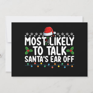 Most Likely To Talk Santa's Ear Off Christmas Holi Invitation