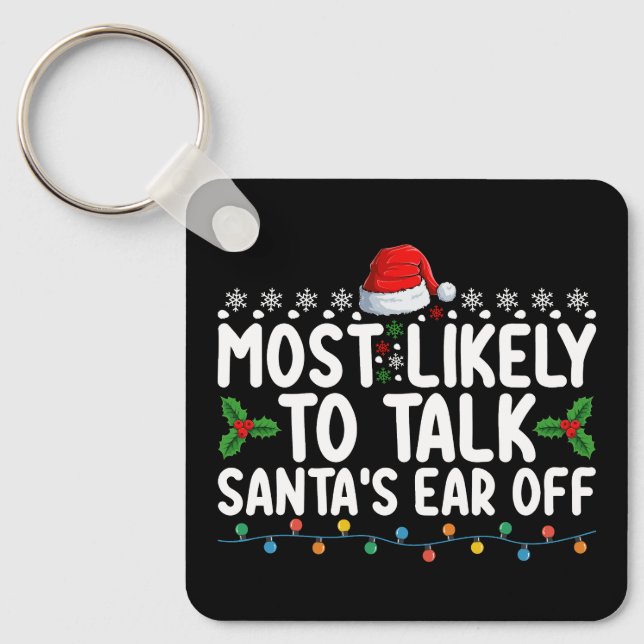 Most Likely To Talk Santa's Ear Off Christmas Holi Key Ring (Front)