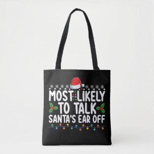 Most Likely To Talk Santa's Ear Off Christmas Holi Tote Bag