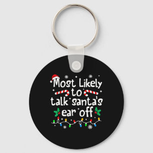 Most Likely To Talk Santa's Ear Off Christmas Matc Key Ring
