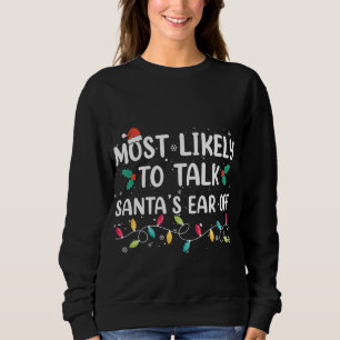 Most Likely To Talk Santa's Ear Off Christmas Paja Sweatshirt