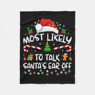 Most Likely To Talk Santa's Ear Off Family Christm Fleece Blanket