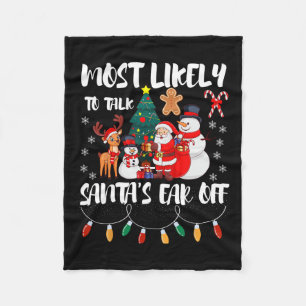 Most Likely To Talk Santa's Ear Off Family Christm Fleece Blanket