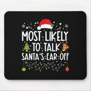 Most Likely To Talk Santa's Ear Off Family Christm Mouse Pad