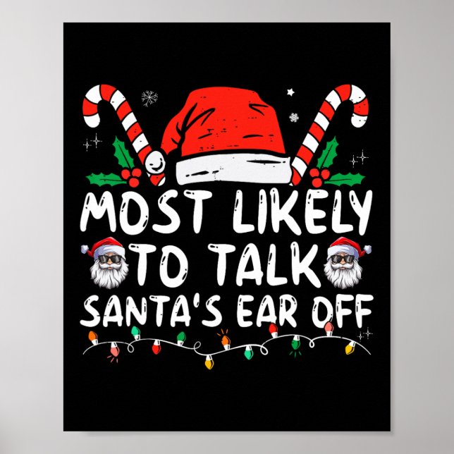 Most Likely To Talk Santa's Ear Off Family Christm Poster (Front)