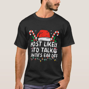 Most Likely To Talk Santa's Ear Off Family Christm T-Shirt
