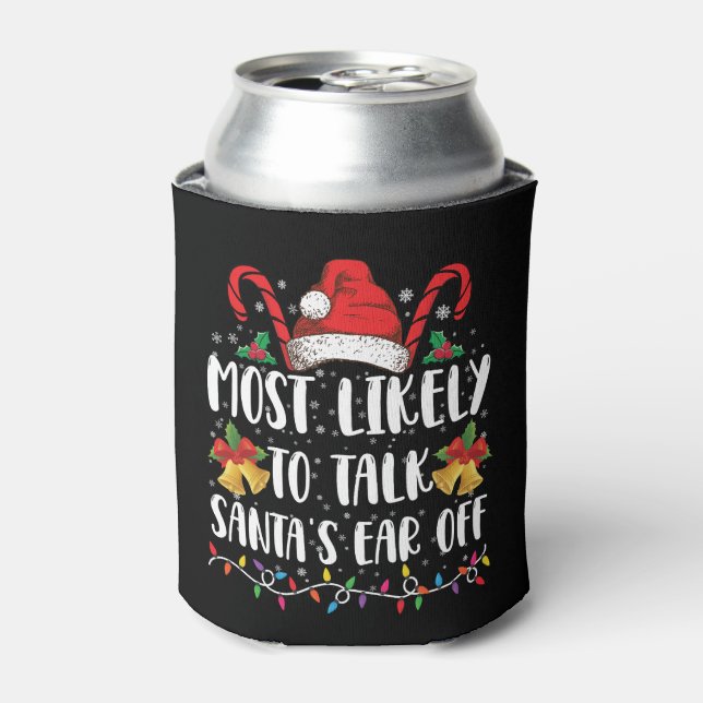 Most Likely To Talk Santa's Ear Off Family Xmas Can Cooler (Can Front)