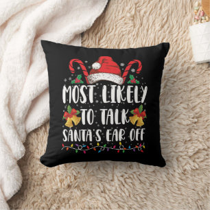 Most Likely To Talk Santa's Ear Off Family Xmas Cushion