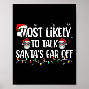 Most Likely To Talk Santa's Ear Off Funny Family C Poster