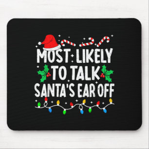 Most Likely To Talk Santa's Ear Off Funny Matching Mouse Pad