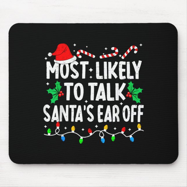 Most Likely To Talk Santa's Ear Off Funny Matching Mouse Pad (Front)