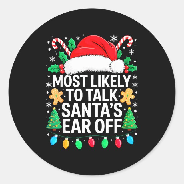 Most Likely To Talk Santa's Ear Off Shirt Matching Classic Round Sticker (Front)