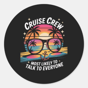 Most Likely To Talk To Everyone Cruise Crew Lovers Classic Round Sticker