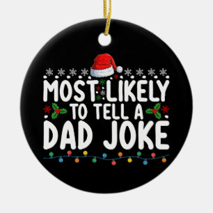Most Likely To Tell A Dad Joke Christmas Family Ceramic Ornament