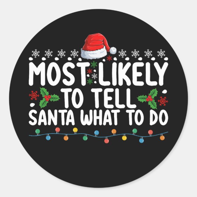 Most Likely To Tell Santa What To Do Christmas Classic Round Sticker (Front)
