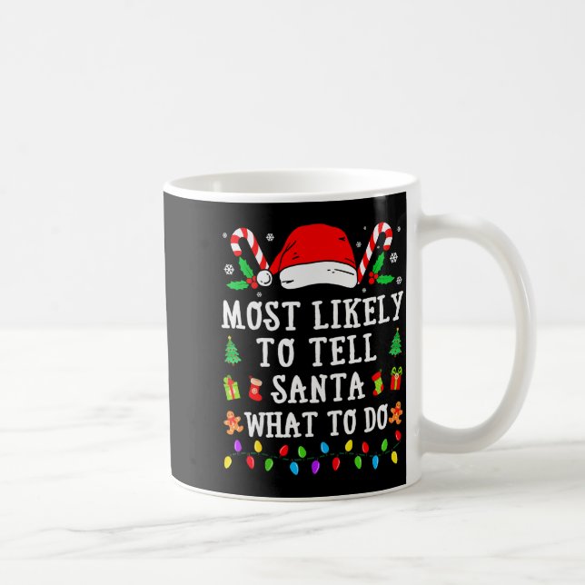 Most Likely To Tell Santa What To Do Christmas  Coffee Mug (Right)