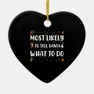Most likely to Tell Santa What To Do Funny Christ Ceramic Ornament