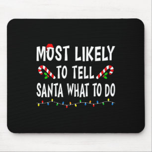 Most Likely To Tell Santa What To Do Funny Family Mouse Pad