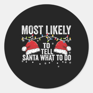 Most Likely To Tell Santa What To Do Matching Fami Classic Round Sticker