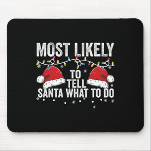 Most Likely To Tell Santa What To Do Matching Fami Mouse Pad