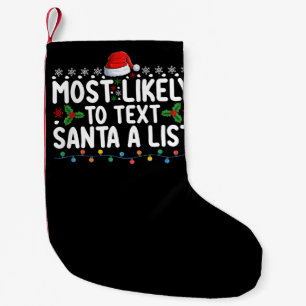 Most Likely To Text Santa A List Christmas Holiday Small Christmas Stocking