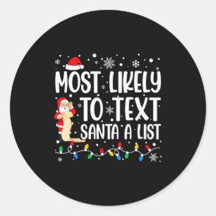 Most Likely To Text Santa A List Family Matching C Classic Round Sticker