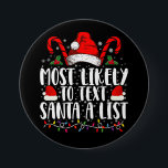 Most Likely To Text Santa A List Matching Christma 7.5 Cm Round Badge<br><div class="desc">Most Likely To Text Santa A List Matching Christmas</div>