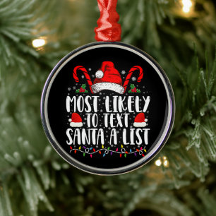 Most Likely To Text Santa A List Matching Christma Metal Ornament