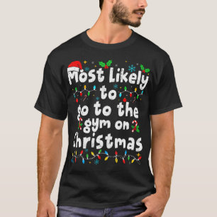 Most Likely To The Gym On Christmas Workout Matchi T-Shirt