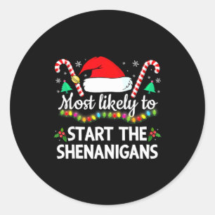 Most Likely To The Shenanigans Funny Xmas Family M Classic Round Sticker