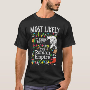 Most Likely To Think About The Roman Empire Funny T-Shirt