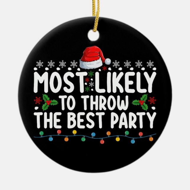 Most Likely To Throw The Best Party Christmas Ceramic Ornament (Front)