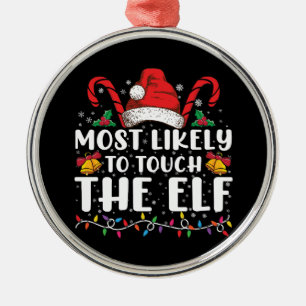 Most Likely To Touch The Elf Christmas Family Metal Ornament
