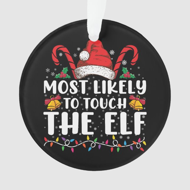 Most Likely To Touch The Elf Christmas Family Ornament (Front)