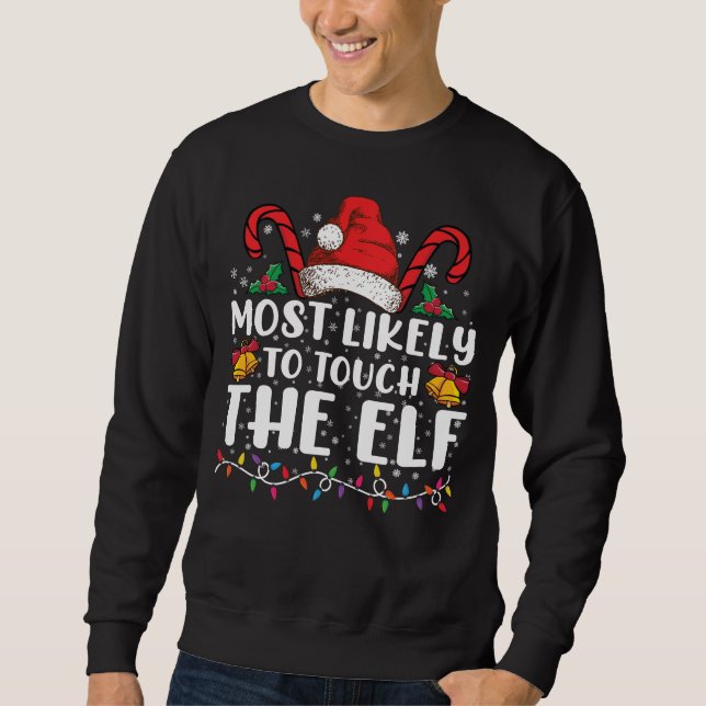 Most Likely To Touch The Elf Christmas Family Sweatshirt (Front)