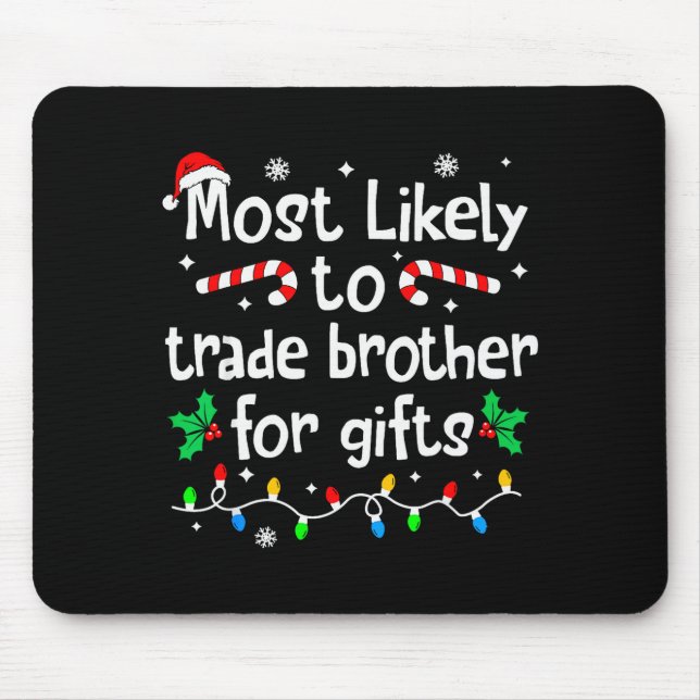 Most Likely To Trade Brother For Christmas Matchin Mouse Pad (Front)