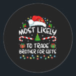 Most Likely To Trade Brother For Family Christmas  Classic Round Sticker<br><div class="desc">Most Likely To Trade Brother For Family Christmas</div>