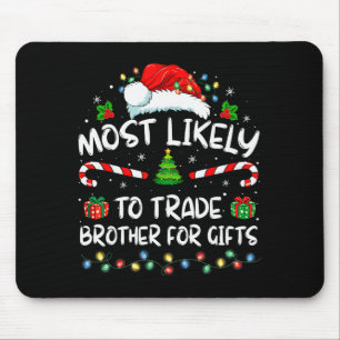 Most Likely To Trade Brother For Family Christmas  Mouse Pad