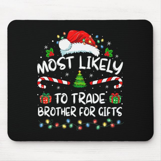 Most Likely To Trade Brother For Family Christmas  Mouse Pad (Front)