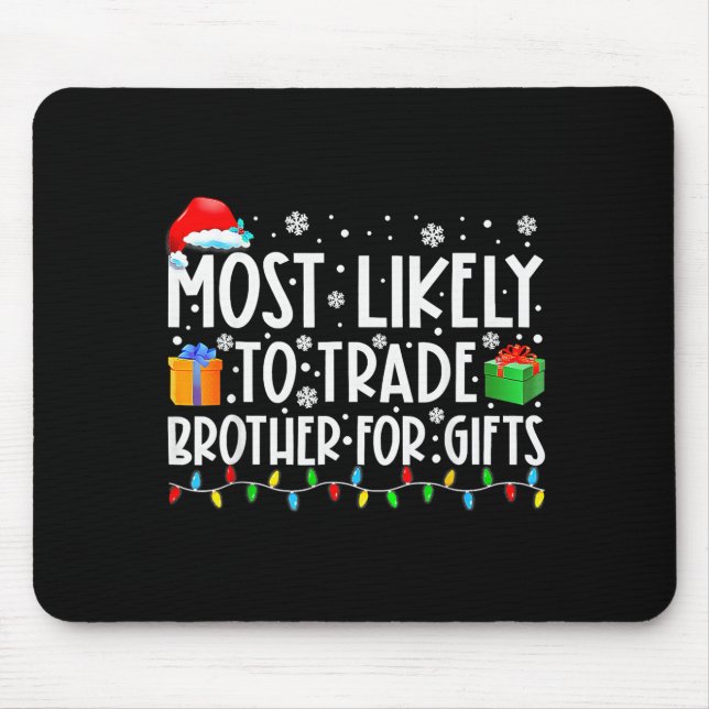Most Likely To Trade Brother For Family Christmas  Mouse Pad (Front)