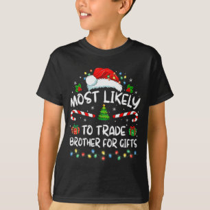 Most Likely To Trade Brother For Family Christmas  T-Shirt