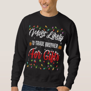 Most Likely To Trade Brother For Family Matching X Sweatshirt
